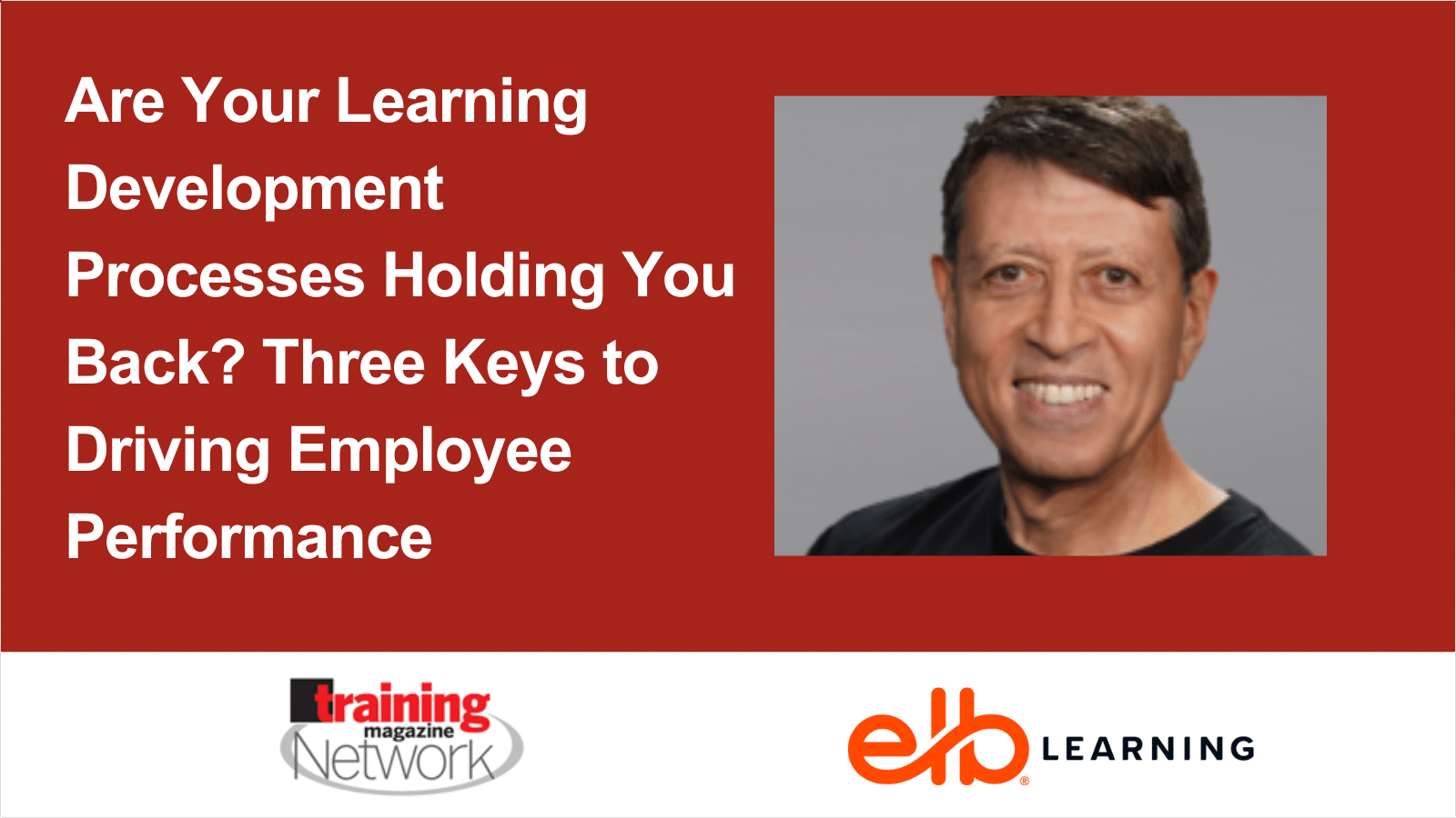 Webinar: Are Your Learning Development Processes Holding You Back? Three Keys to Driving Employee Performance